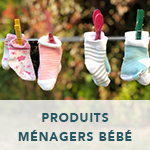 Produits M&eacute;nagers B&eacute;b&eacute;